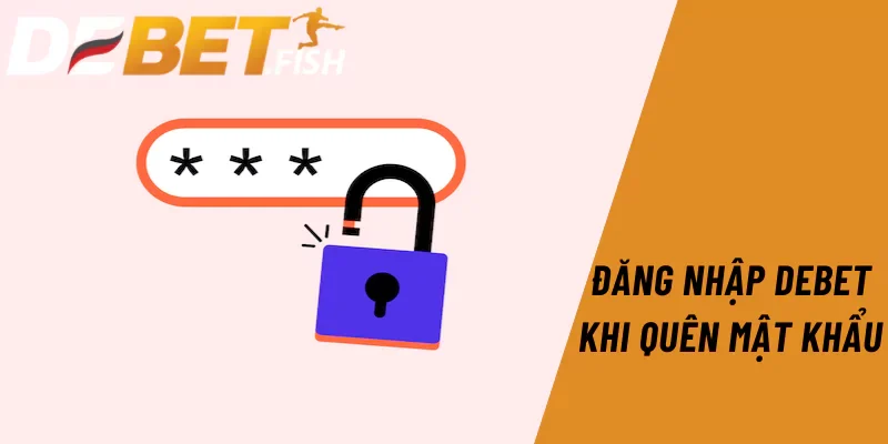 Đăng nhập DEBET 3 Đăng nhập Debet khi quên mật khẩu