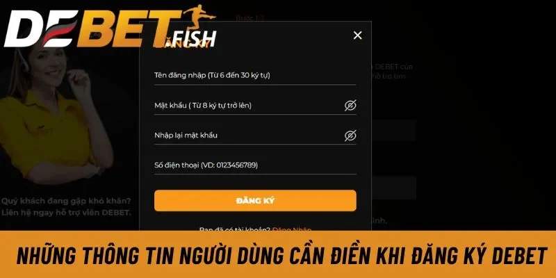 DEBET - Link Vào Nhà Cái Debet Hiện Đại Đẳng Cấp Châu Âu 26 Những thông tin người dùng cần điền khi đăng ký Debet