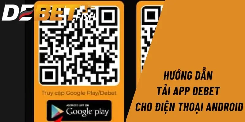 Tải app DEBET 2 Hướng dẫn tải app Debet cài trên điện thoại Android