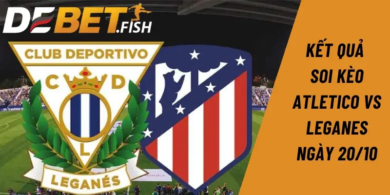 Soi kèo atletico vs leganes 21h15 ngày 20/10 3 Kết quả soi kèo Atletico vs Leganes 21h15 ngày 20/10
