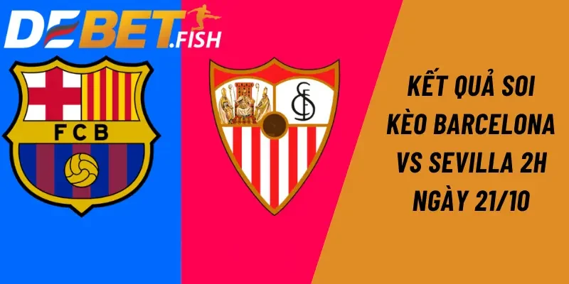Soi kèo barcelona vs sevilla 2h ngày 21/10 3 Kết quả soi kèo Barcelona vs Sevilla 2h ngày 21/10