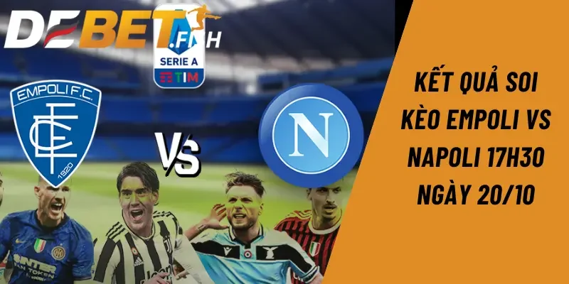 soi kèo empoli vs napoli 17h30 ngày 20/10 3 Kết quả soi kèo Empoli vs Napoli 17h30 ngày 20/10