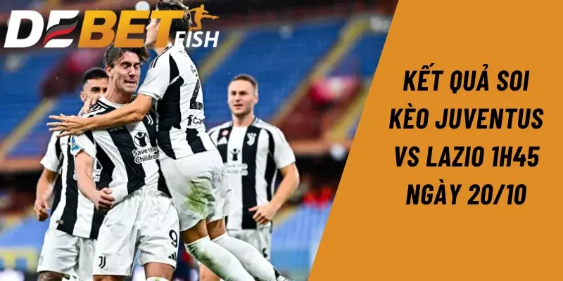 Soi kèo juventus vs lazio 1h45 ngày 20/10 3 Kết quả soi kèo Juventus vs Lazio 1h45 ngày 20/10