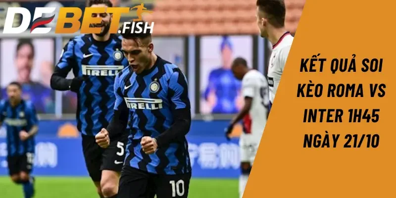 Soi kèo roma vs inter 1h45 ngày 21/10 3 Kết quả soi kèo Roma vs Inter 1h45 ngày 21/10