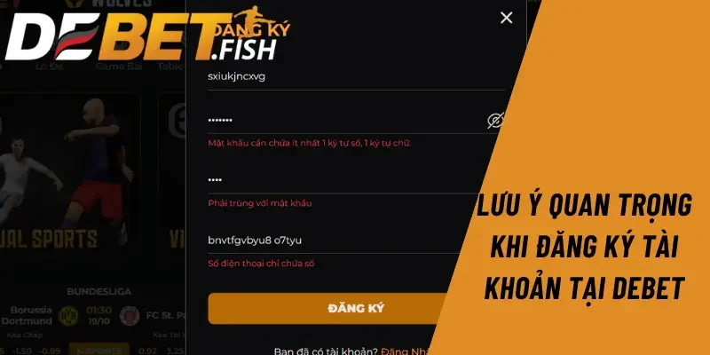 Đăng ký DEBET 4 Lưu ý quan trọng khi đăng ký tài khoản tại Debet