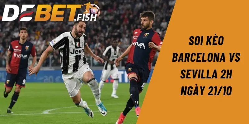 Soi kèo barcelona vs sevilla 2h ngày 21/10 4 soi kèo Barcelona vs Sevilla 2h ngày 21/10