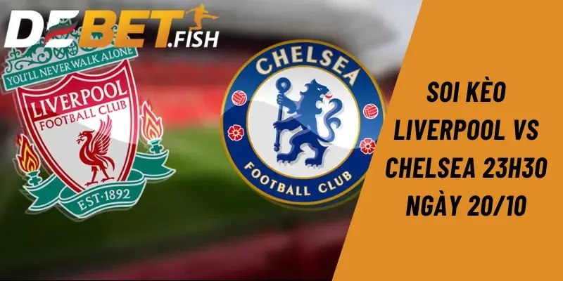 Soi kèo liverpool vs chelsea 23H30 ngày 20/10 7 soi kèo Liverpool vs Chelsea 23h30 ngày 20/10