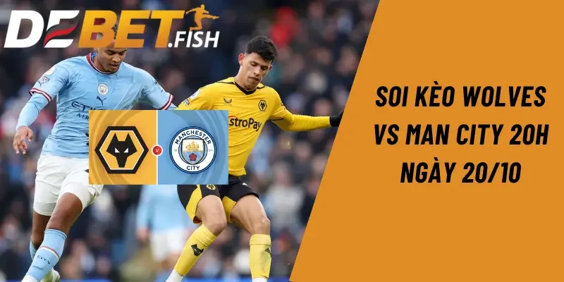 Soi kèo Wolves vs Man City 20h ngày 20/10 9 soi kèo Wolves vs Man City 20h ngày 20/10